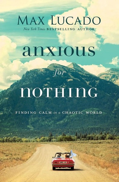 Una Anxious For Nothing | Finding Calm In A Chaotic World | Max Lucado (U. A.)-image