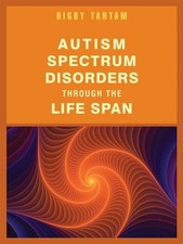 Autism Spectrum Disorders Through the Life Span by Digby Tantam (English) Paperb
