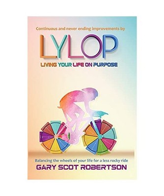 Living Your Life on Purpose LYLOP, Gary Scot Robertson