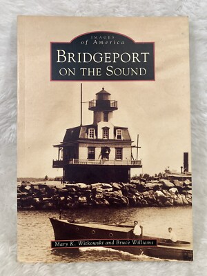 Connecticut Bridgeport on the Sound Mary K. Witkowski And Bruce Williams Signed
