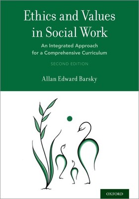 Ethics and Values in Social Work: An Integrated Approach for a Comprehensive...