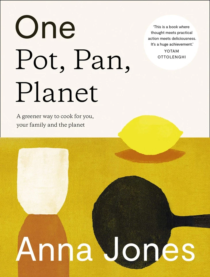 One: Pot, Pan, Planet: A greener way to cook for you, your family by Anna Jones