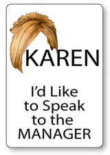 KAREN ID LIKE TO SPEAK TO THE MANAGER NAME BADGE PROP HALLOWEEN COSTUME PIN BACK