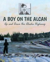 A Boy On The Alcan | Up And Down The Alaska Highway | R. L. Byskal | Taschenbuch
