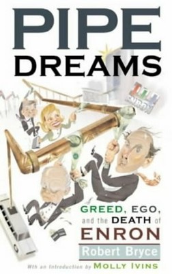 Pipe Dreams Greed, Ego, And The Death Of Enron Buch PublicAffairs