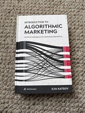 Introduction to Algorithmic Marketing : Artificial Intelligence for Marketing