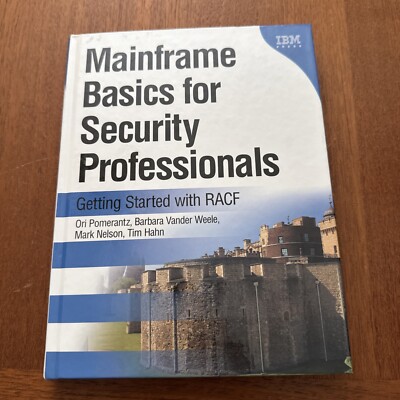 Mainframe Basics for Security Professionals : Getting Started with RACF by...