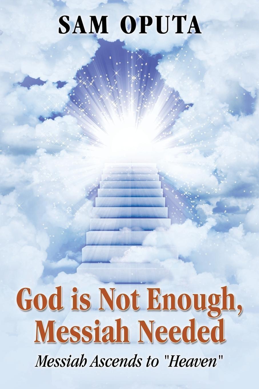 Thumbnail - God Is Not Enough, Messiah Needed | Sam Oputa | Messiah Ascends To