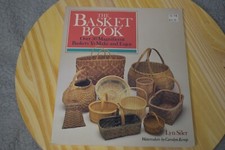The Basket Book : Over 30 Magnificent Baskets to Make and Enjoy by Lyn Siler...