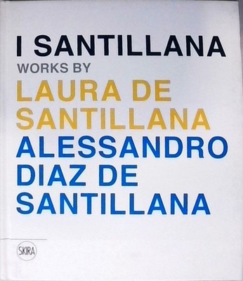 I Santillana. Works by Laura de Santillana e Alessandro Diaz de Santillana. Ediz