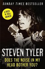 Does the Noise in My Head Bother You?: The Autobiography by Steven Tyler (Englis