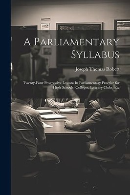 Robert - A Parliamentary Syllabus  Twenty-Four Progressive Lessons in  - X555z