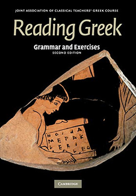 Reading Greek: Grammar and Exercises - Joint Association of Classical Teacher...