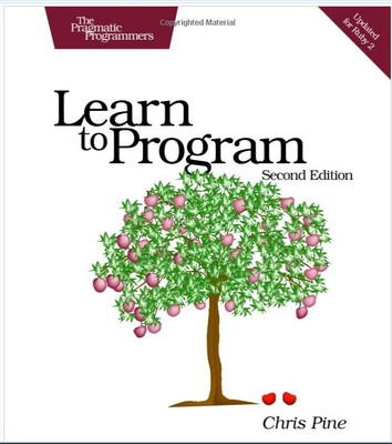 Learn to Program, Second Edition (The Facets of Ruby Series) 2nd Edition