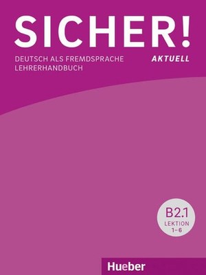 Sicher! aktuell B2.1: Deutsch als Fremdsprache / Lehrerhandbuch Böschel, Claudia