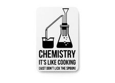 Chemistry It's Like Cooking  Funny sign For Home or Office