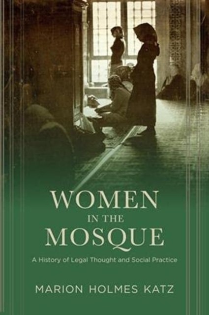 Women in the Mosque by Marion Katz PAPERBACK 9780231162678