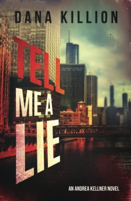 Tell Me a Lie (Andrea Kellner Mystery) by Killion, Dana