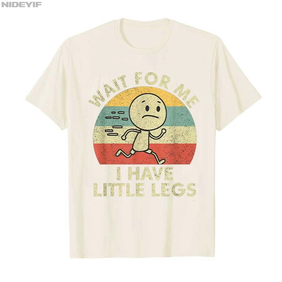 Humor Short Legs Jokes Memes Wait for Me, I Have Little Legs T-shirt ...