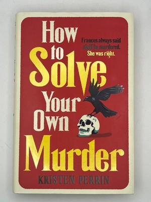 Kristen Perrin How to Solve Your Own Murder First Edition Signed