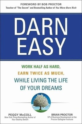 Darn Easy: Work Half as Hard, Earn Twice as Much, While Living the Life of Your