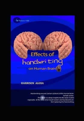 Effects of Handwriting on Human Brain: How Hand Writing Affects Human Brain by D