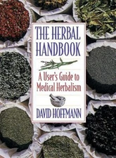 The Herbal Handbook : A User's Guide to Medical Herbalism David H