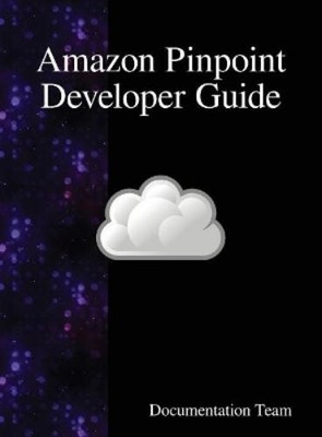 Documentation Team Amazon Pinpoint Developer Guide (Hardback) (UK IMPORT)