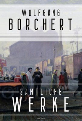 Wolfgang Borchert, Sämtliche Werke | Wolfgang Borchert | deutsch