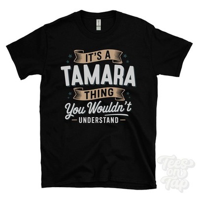 IT'S A TAMARA THING YOU WOULD'T UNDERSTAND T-SHIRT Name Nachname Familie Geschenk