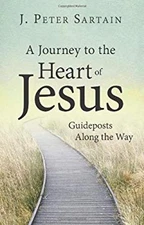 A Journey to the Heart of Jesus : Guideposts along the Way J. Pet