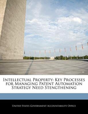 United States Govern - Intellectual Property  Key Processes for Managi - X555z
