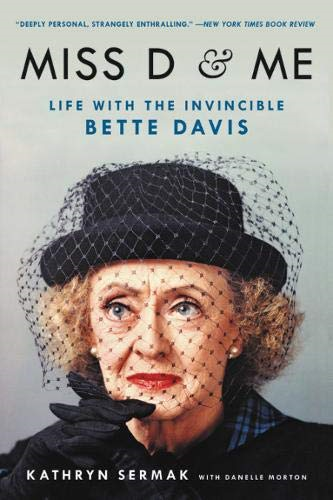 Miss D and Me: Life with the Invincible Bette Davis - Morton, Danelle