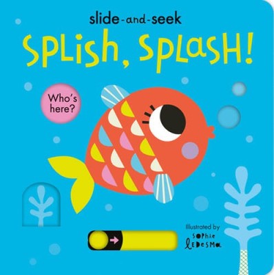 Splish, Splash: Slide-and-Seek - Board book By Otter, Isabel - ACCEPTABLE