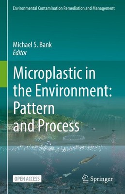 Microplastic in the Environment: Pattern and Process Michael S. Bank