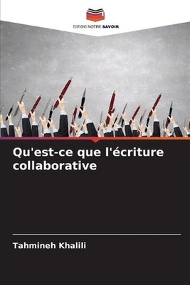 Qu'est-ce que l'criture collaborative by Tahmineh Khalili Paperback Book
