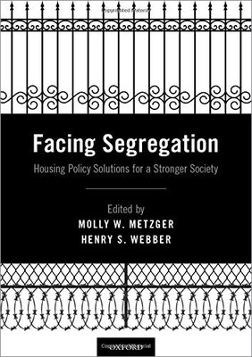 FACING SEGREGATION: HOUSING POLICY SOLUTIONS FOR A By Molly W. Metzger & Henry