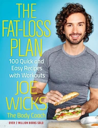 The Fat-Loss Plan: 100 Quick and Easy, Joe Wicks, New, Paperback