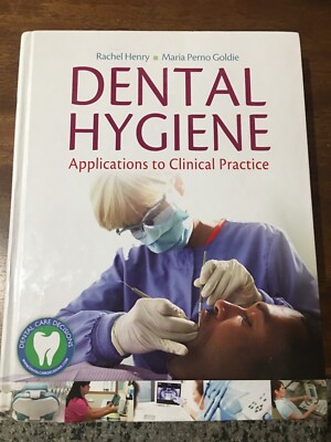Dental Hygiene : Applications to Clinical Practice by Maria Perno Goldie and...