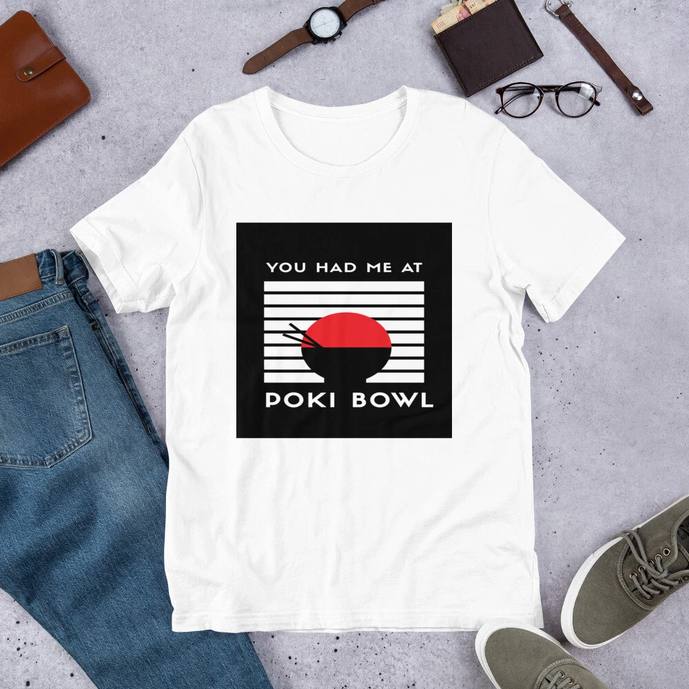 You had me at poki bowl shirt | Fish Shirt | food shirt | funny gift shirt