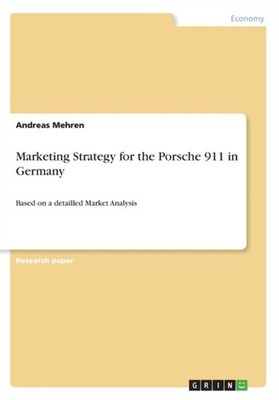 Mehren - Marketing Strategy for the Porsche 911 in Germany Based on a  - P555z