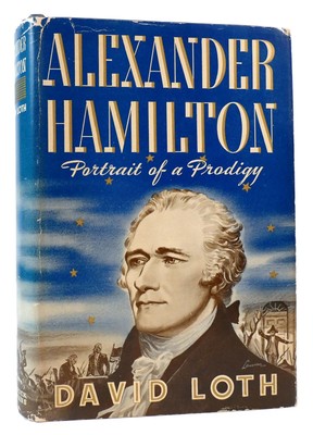 David Loth ALEXANDER HAMILTON  1st Edition 1st Printing