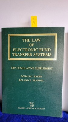 Donald I Baker / Law of Electronic Fund Transfer Systems 1987 Cumulative