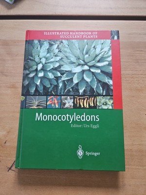 Monocotyledons-Urs Eggli -The Illustrated Handbook of Succulent Plants HB