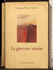 LE GUERRIER VENETE. FRANCOIS-PIERRE NIZERY. BERNARD GILSON.