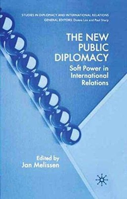 The New Public Diplomacy: Soft Power in - Paperback, by Melissen J. - Very Good