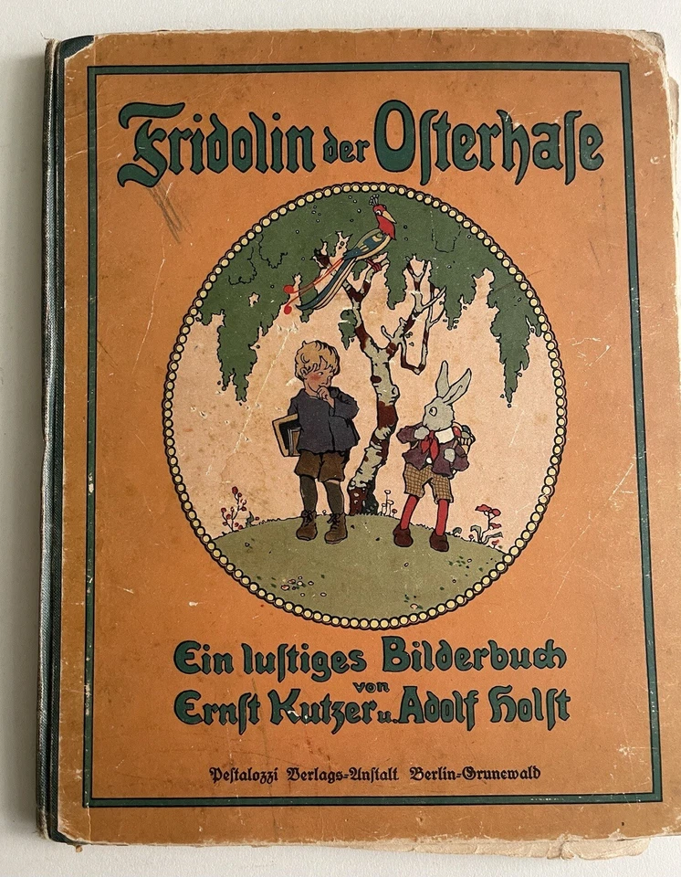 Fridolin der Osterhase Ernst Kutzer, Adolf Holst, Fridolin der Osterhase, - Bild 1 von 1