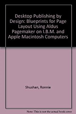 Desktop Publishing by Design: Blaupausen für Seitenlayout mit A
