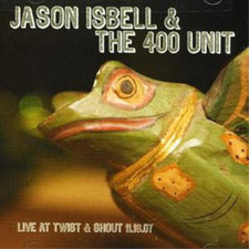 Jason Isbell and The 400 Unit Live at Twist and Shout 11.16.07 (CD) (US IMPORT)