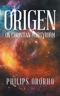 Philips Ororho | ORIGEN | Taschenbuch | Englisch (2016) | On Christian Martyrdom
